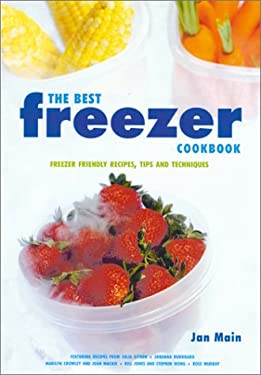 The Best Freezer Cookbook : Freezer Friendly Recipes, Tips and Techniques by Jan Main