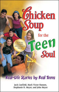 Chicken Soup for the Teen Soul: Real-Life Stories by Real Teens Jack Canfield Author
