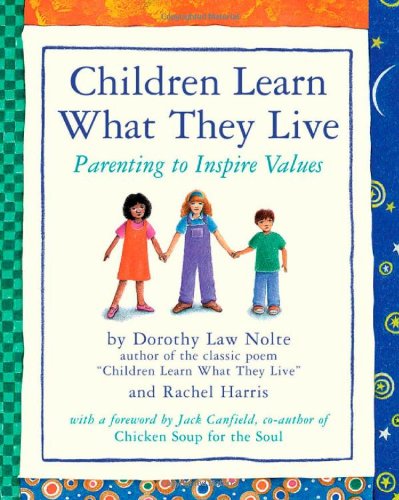Children Learn What They Live by Dorothy Law, Harris, Rachel Nolte