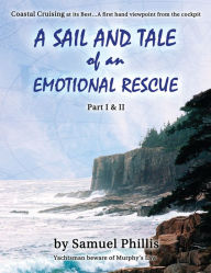 A Sail and Tale of an Emotional Rescue Sam Phillis Author