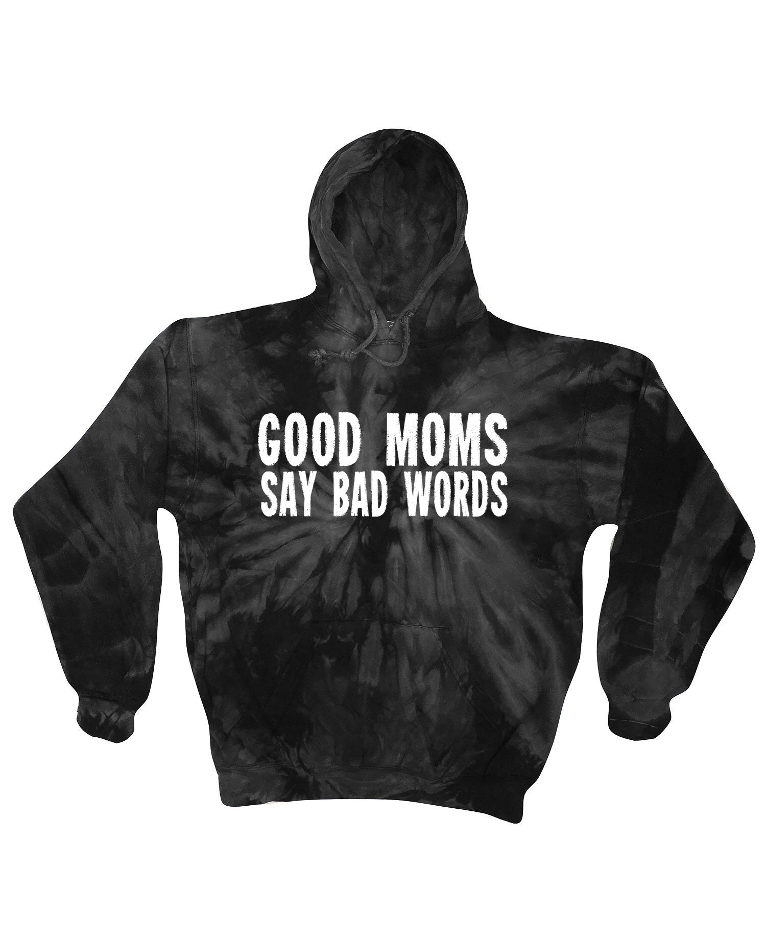 Good Moms Say Bad Words Tie Die Hooded Sweatshirt Unisex Hoodie