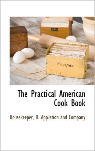 The Practical American Cook Book . Housekeeper Author