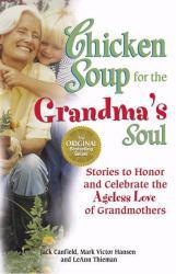 Chicken Soup for the Grandma's Soul: Stories to Honor and Celebrate the Ageless Love of Grandmothers