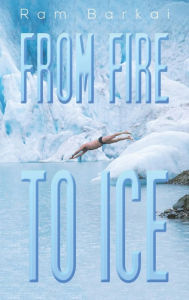 From Fire to Ice Ram Barkai Author