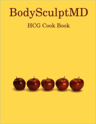 BodySculptMD: HCG Cook Book J. Knox Author