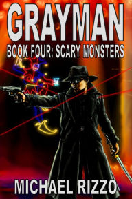 Grayman Book Four: Scary Monsters Michael Rizzo Author