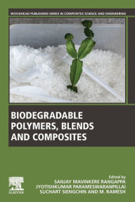 Biodegradable Polymers, Blends and Composites Sanjay Mavinkere Rangappa Editor