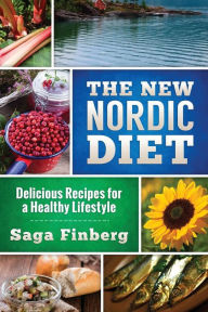 The New Nordic Diet: Delicious Recipes for a Healthy Lifestyle Saga Finberg Author