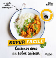Cuisiner avec un robot cuiseur - super facile Céline de Cérou Author