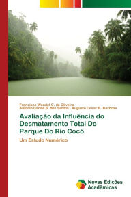 Avaliação da Influência do Desmatamento Total Do Parque Do Rio Cocó Francisco Wendel C. de Oliveira Author