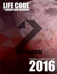 LIFECODE #2 YEARLY FORECAST FOR 2016 - DURGA SWAMI RAM CHARRAN Author