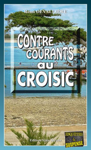 Contre-courants au Croisic: Une enquête du Commissaire Anconi - 9 Rémi Devallière Author
