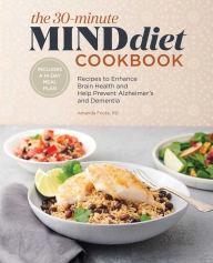 The 30-Minute MIND Diet Cookbook: Recipes to Enhance Brain Health and Help Prevent Alzheimer's and Dementia Amanda Foote RD Author