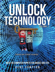 Unlock Technology with the Computer Puppets for Grades 3rd-5th Rene Compton Author
