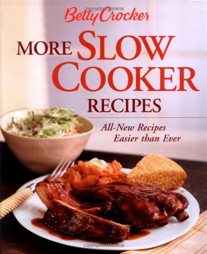 Betty Crocker More Slow Cooker Recipes by Betty Crocker Editors
