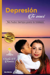Depresión te VencÃ: No hubo tiempo para la tristeza Sandra M RamÃrez Hernández Author