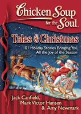 Tales of Christmas : 101 Holiday Stories Bringing You All the Joy of the Season by Mark Victor, Newmark, Amy, Canfield, Jack Hansen