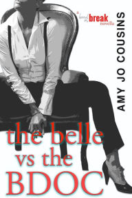 The Belle vs. the BDOC (Bend or Break #7) Amy Jo Cousins Author