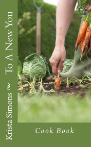 To A New You: Cook Book Krista Simons Author