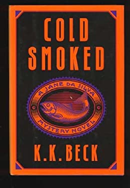 Cold Smoked by K. K. Beck