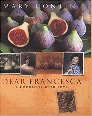 Dear Francesca : A Cookbook with Love by Mary Contini