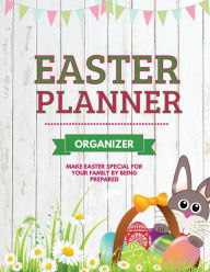 Easter Planner: Easter Sunday Organizer, Eggs, Basket, And Bunny, Holiday Gifts Amy Newton Author