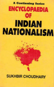 Encyclopaedia of Indian Nationalism Cultural Aspects of Nationalism (1800-1929) Sukhbir Choudhary Author