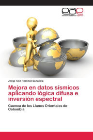 Mejora en datos sÃsmicos aplicando lógica difusa e inversión espectral Jorge Iván RamÃrez Sanabria Author