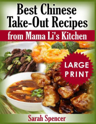 Best Chinese Take-out Recipes from Mama Li's Kitchen ***Large Print Black and White Edition*** Sarah Spencer Author