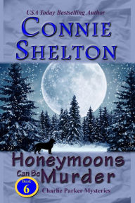Honeymoons Can Be Murder: A Girl and Her Dog Cozy Mystery Connie Shelton Author