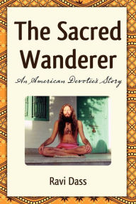 The Sacred Wanderer Ravi Dass Author