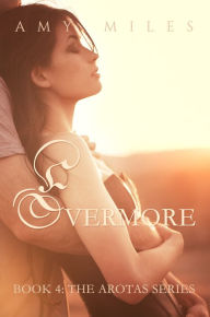 Evermore, an Arotas novella Amy Miles Author