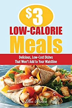$3 Low-Calorie Meals : Delicious, Low-Cost Dishes That Won't Add to Your Waistline by Ellen Brown