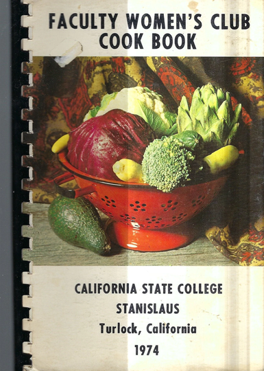 Turlock Ca Vintage 1974 California State College Stansilaus Faculty Women's Club Cookbook Community Recipes Local Ads Rare Spiral Cook Book