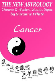 The New Astrology Cancer Chinese & Western Zodiac Signs.: The New Astrology by Sun Signs Suzanne White Author