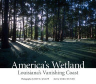 America's Wetland: Louisiana's Vanishing Coast Mike Dunne Author