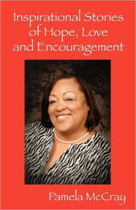 Inspirational Stories of Hope, Love and Encouragement Pamela McCray Author