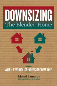 Downsizing the Blended Home: When Two Households Become One Marni Jameson Author