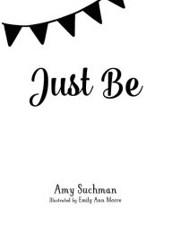 Just Be: Join Fin and Phoenix in their journey to the moon and back as they discover the magic of just being Suchman Nicole Amy Author