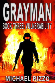 Grayman Book Three: Vulnerability Michael Rizzo Author