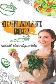 Sei eine pflanzenbasierte Kriegerin: Lebe wild, bleib mutig, iss lecker Dr Same Sebi Author