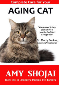 Complete Care for Your Aging Cat Amy Shojai Author