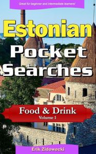 Estonian Pocket Searches - Food & Drink - Volume 1: A set of word search puzzles to aid your language learning Erik Zidowecki Author