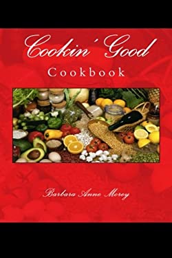 Cookin' Good : Cookbook by Barbara Morey
