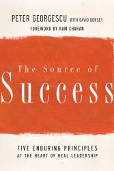 Source of Success : Five Enduring Principles at the Heart of Real Leadership