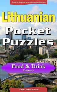 Lithuanian Pocket Puzzles - Food & Drink - Volume 3: A collection of puzzles and quizzes to aid your language learning Erik Zidowecki Author