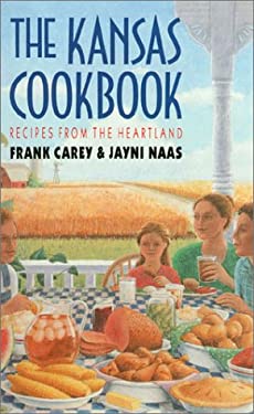 Kansas Cookbook : Recipes from the Heartland by Jayni, Carey, Frank Naas
