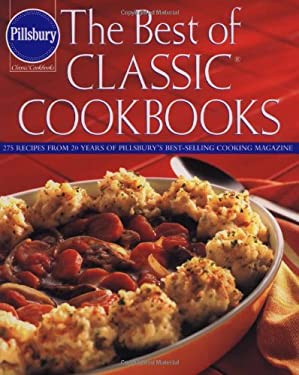 The Best of Classic Cookbooks : 350 Recipes from 20 Years of Pillsbury's Best-Selling Cooking Magazine