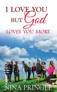 I Love You: But God Loves You More Nina Pringle Author