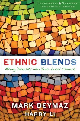 Ethnic Blends : Mixing Diversity into Your Local Church by Mark, Li, Harry DeYmaz